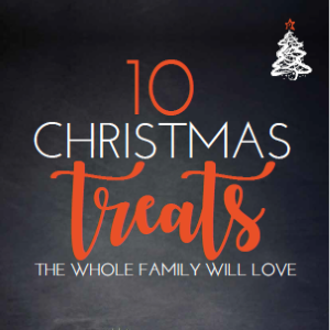 10 Christmas Treats The Whole Family Will Love